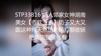 专业私密按摩会所，男技师给女客户推油，饥渴难耐后入操逼女上位啪啪做爱